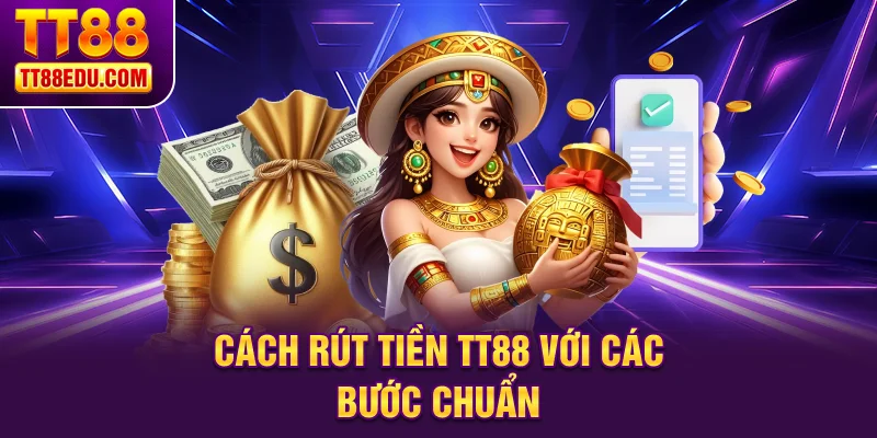 Cách rút tiền TT88 với các bước chuẩn