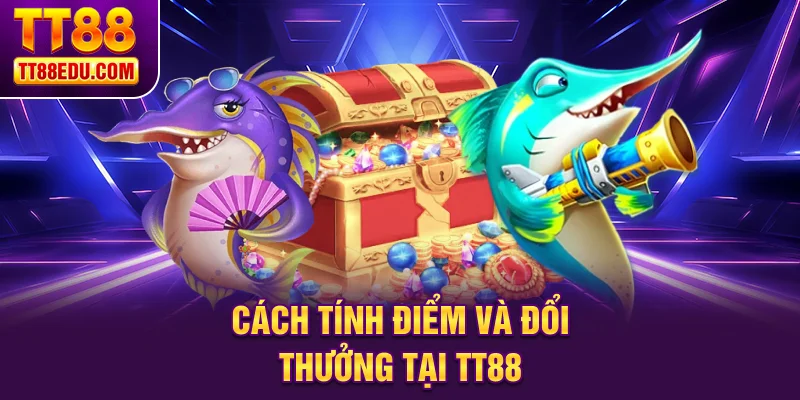 Cách tính điểm và đổi thưởng tại TT88