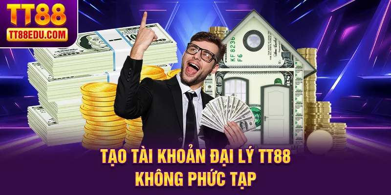 Tạo tài khoản đại lý TT88 không phức tạp