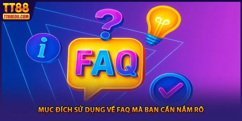Mục đích sử dụng về FAQ mà bạn cần nắm rõ