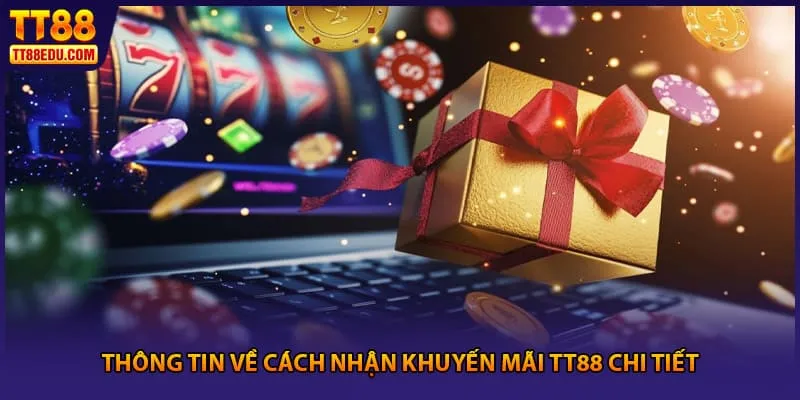 Thông tin về cách nhận khuyến mãi TT88 chi tiết