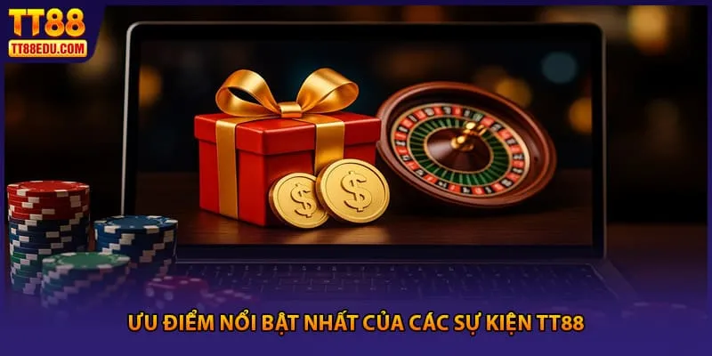Ưu điểm nổi bật nhất của các sự kiện TT88
